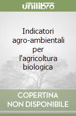 Indicatori agro-ambientali per l'agricoltura biologica