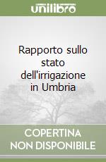 Rapporto sullo stato dell'irrigazione in Umbria libro