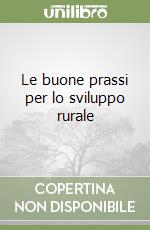 Le buone prassi per lo sviluppo rurale (2) libro