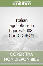 Italian agricolture in figures 2008. Con CD-ROM libro