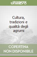 Cultura, tradizioni e qualità degli agrumi libro