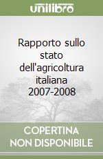 Rapporto sullo stato dell'agricoltura italiana 2007-2008 libro