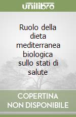 Ruolo della dieta mediterranea biologica sullo stati di salute libro