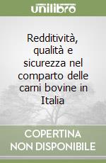 Redditività, qualità e sicurezza nel comparto delle carni bovine in Italia libro