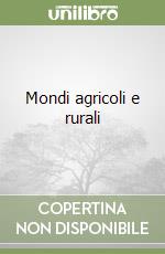 Mondi agricoli e rurali libro