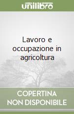 Lavoro e occupazione in agricoltura libro