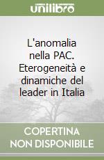 L'anomalia nella PAC. Eterogeneità e dinamiche del leader in Italia