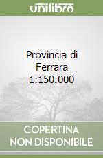 Provincia di Ferrara 1:150.000 libro