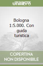 Bologna 1:5.000. Con guida turistica libro