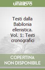 Testi dalla Babilonia ellenistica. Vol. 1: Testi cronografici