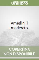 Armellini il moderato