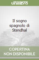 Il sogno spagnolo di Stendhal libro