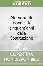 Memoria di donne. A cinquant'anni dalla Costituzione