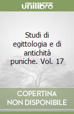 Studi di egittologia e di antichità puniche. Vol. 17