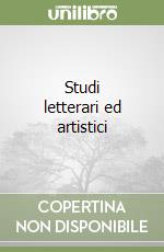 Studi letterari ed artistici libro