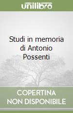 Studi in memoria di Antonio Possenti