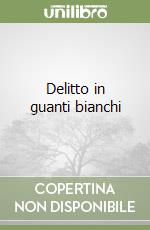 Delitto in guanti bianchi libro