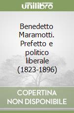 Benedetto Maramotti. Prefetto e politico liberale (1823-1896)