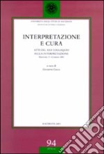 Interpretazione e cura. Atti del 22° Colloquio sulla interpretazione (Macerata, 11-12 marzo 2002) libro