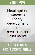 Metalinguistic awareness. Theory, development and measurement instruments