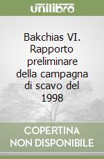 Bakchias VI. Rapporto preliminare della campagna di scavo del 1998 libro