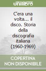 C'era una volta... il disco. Storia della discografia italiana (1960-1969)