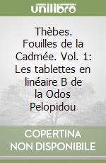 Thèbes. Fouilles de la Cadmée. Vol. 1: Les tablettes en linéaire B de la Odos Pelopidou libro