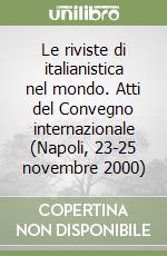 Le riviste di italianistica nel mondo. Atti del Convegno internazionale (Napoli, 23-25 novembre 2000) libro