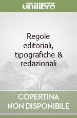 Regole editoriali, tipografiche & redazionali libro