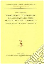 Produzioni toreutiche della prima età del ferro in Italia centro-settentrionale. Stili decorativi, circolazione, significato