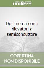 Dosimetria con i rilevatori a semiconduttore libro