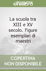 La scuola tra XIII e XV secolo. Figure esemplari di maestri libro