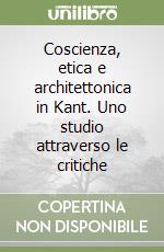 Coscienza, etica e architettonica in Kant. Uno studio attraverso le critiche libro