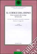 Il codice del dono. Verità e gratuità nelle ontologie del Novecento. Atti del 9° Colloquio su filosofia e religione (Macerata, 16-17 maggio 2002) libro