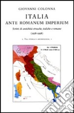 Italia ante romanum imperium. Scritti di antichità etrusche, italiche e romane (1958-1998) libro