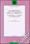 La dignità della libertà. Itinerari nel pensiero contemporaneo libro