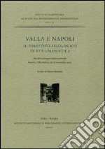 Valla e Napoli. Il dibattito filologico in età umanistica. Atti del convegno internazionale (Ravello, 22-23 settembre 2005) libro