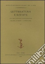 Letteratura e riviste. Atti del Convegno internazionale (Milano, 31 marzo-2 aprile 2004). Vol. 1 libro