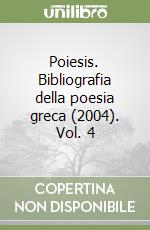 Poiesis. Bibliografia della poesia greca (2004). Vol. 4