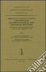 The Evolution of Texts: Confronting Stemmatological and Genetical Methods. Proceedings of the International Workshop (Louvain-la-Neuve, 1-2 settembre 2004) libro