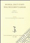 Musica, culti e riti nell'Occidente greco. Ediz. italiana, inglese e francese libro
