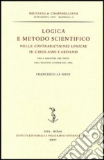 Logica e metodo scientifico nelle «Contradictiones logicae» di Girolamo Cardano, con l'aggiunta del testo dell'edizione lionese del 1663 libro