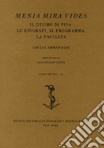 Menia Mira Vides. Il Duomo di Pisa: le epigrafi, il programma, la facciata