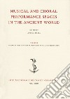Musical and choral performance spaces in the ancient world libro