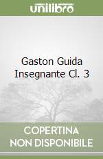 Gaston Guida Insegnante Cl. 3 libro