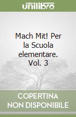 Mach Mit! Per la Scuola elementare. Vol. 3 libro