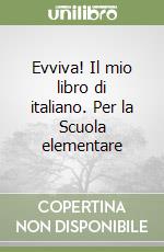 Evviva! Il mio libro di italiano. Per la Scuola elementare libro