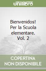 Bienvenidos! Per la Scuola elementare. Vol. 2 libro