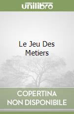Le Jeu Des Metiers libro