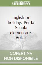 English on holiday. Per la Scuola elementare. Vol. 2 libro